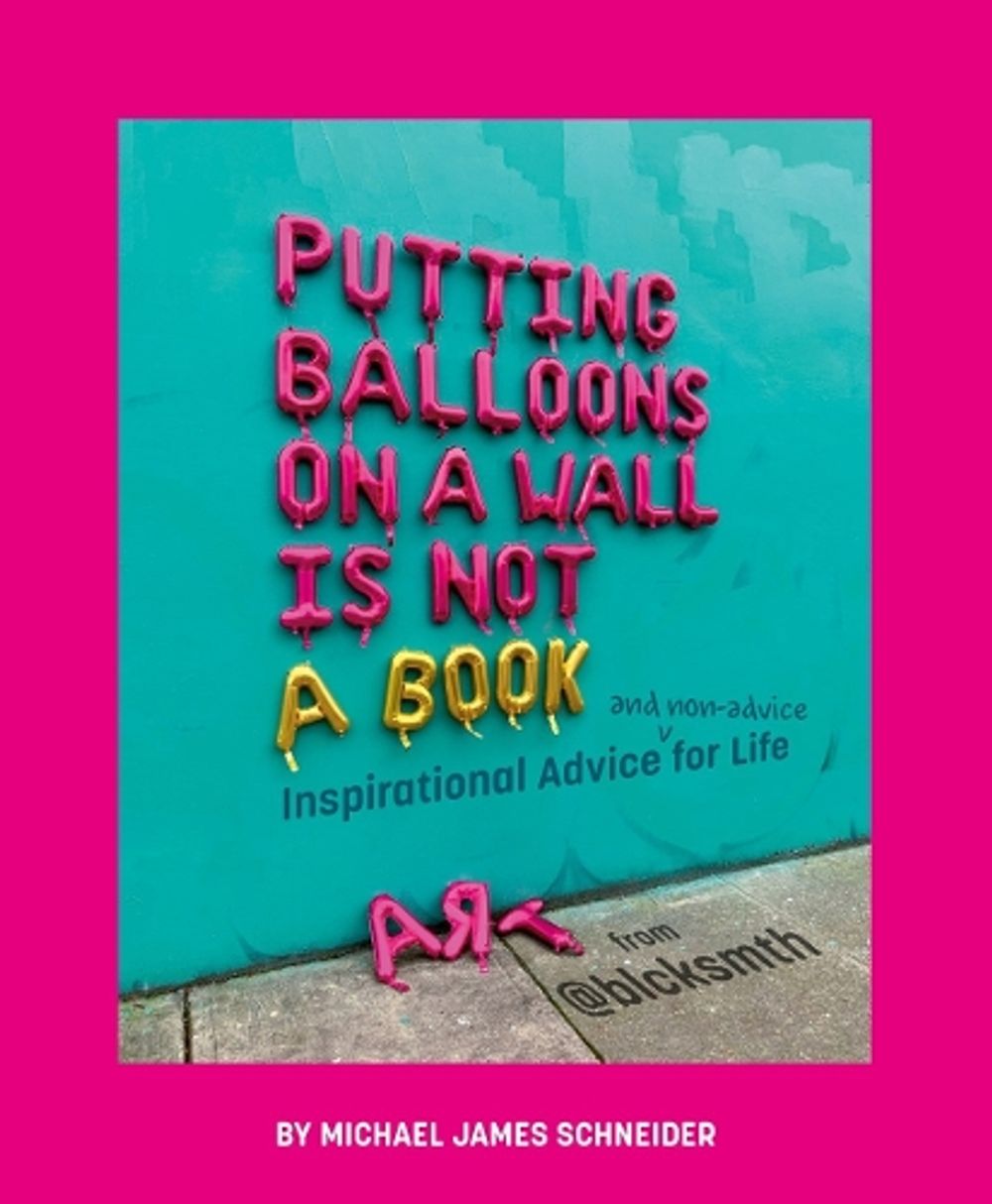 Putting Balloons on a Wall Is Not a Book by Michael James Schneider - ISBN: 9780593662250