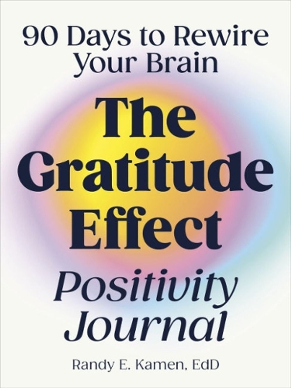 The Gratitude Effect Positivity Journal by Randy Kamen - ISBN: 9780593690062