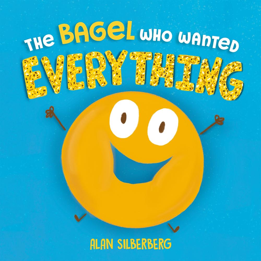 The Bagel Who Wanted Everything by Alan Silberberg - ISBN: 9780593693131