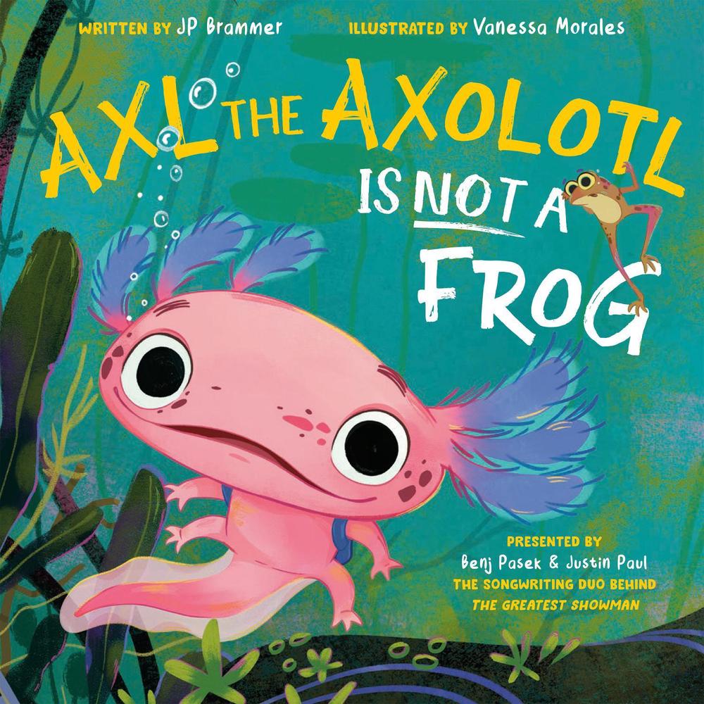 Axl the Axolotl Is Not a Frog by Benj Pasek - ISBN: 9780593693223