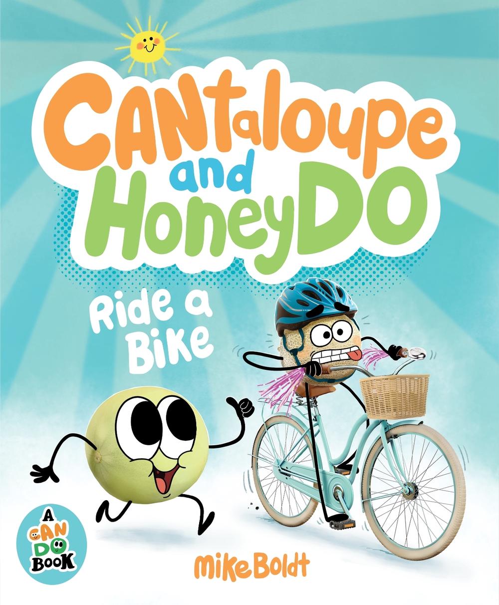 Cantaloupe and HoneyDo Ride a Bike by Mike Boldt - ISBN: 9780593697740