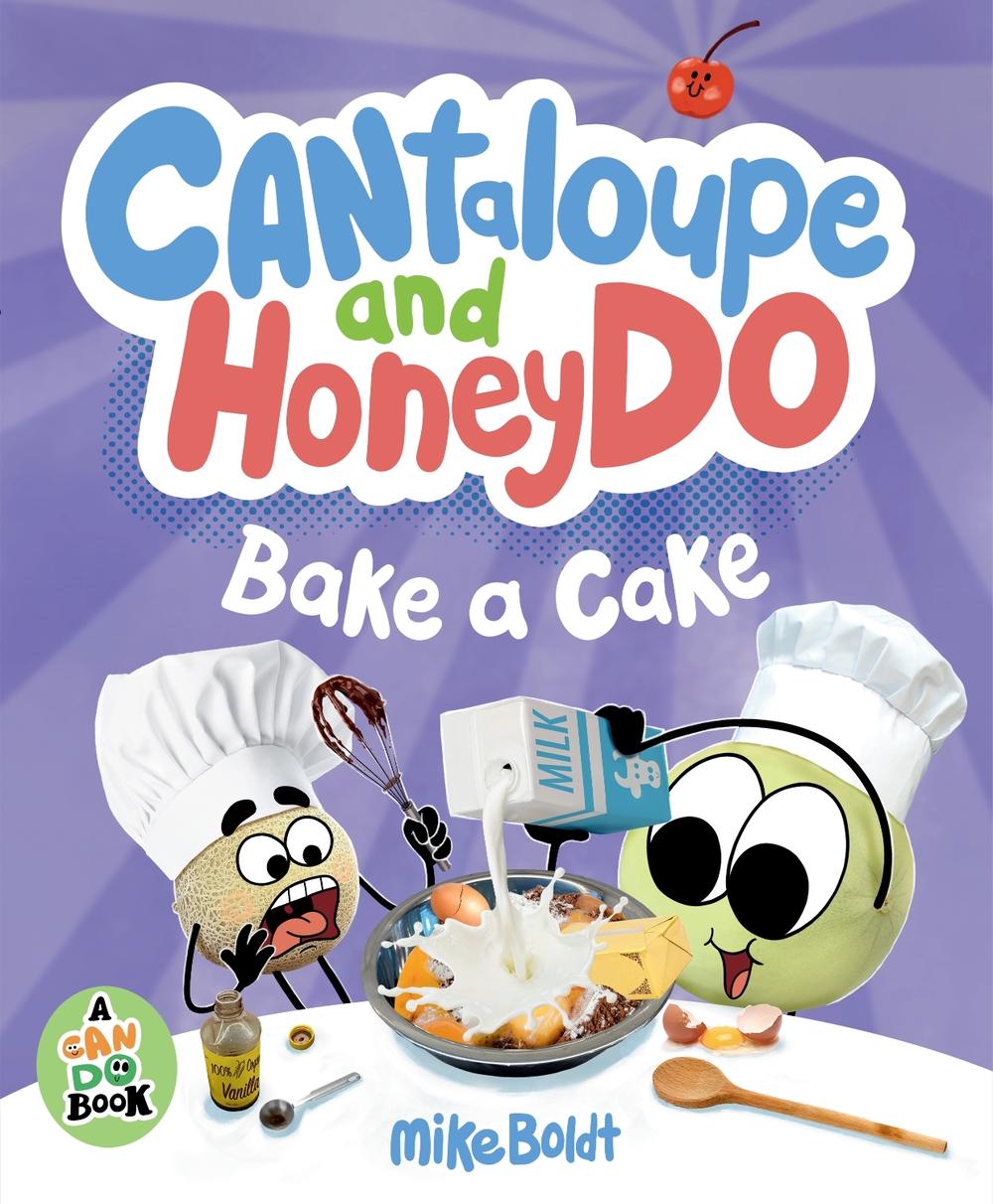 Cantaloupe and HoneyDo Bake a Cake by Mike Boldt - ISBN: 9780593697771