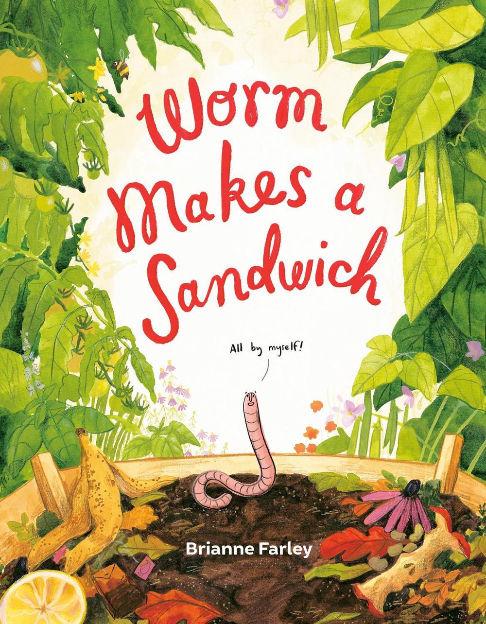 Worm Makes a Sandwich by Brianne Farley - ISBN: 9780593697801