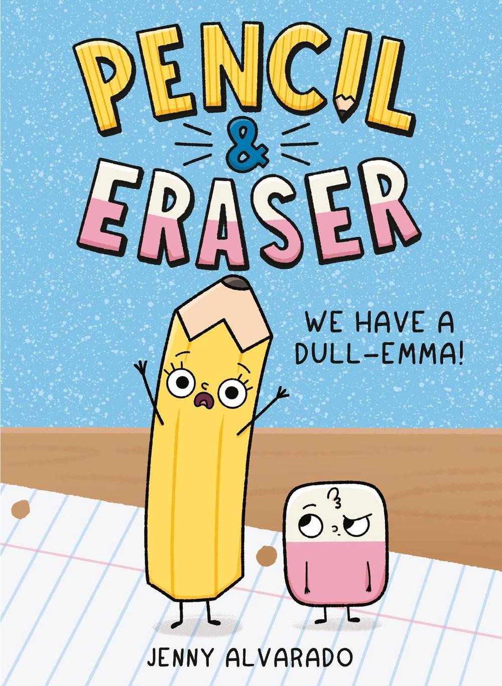 Pencil & Eraser: We Have a Dull-Emma! by Jenny Alvarado - ISBN: 9780593699768