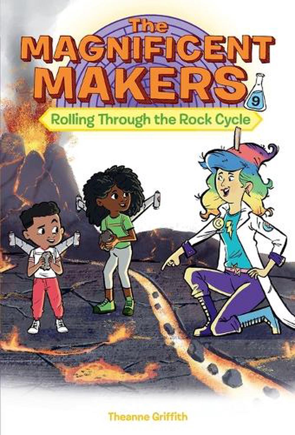 The Magnificent Makers #9: Rolling Through the Rock Cycle by Theanne Griffith - ISBN: 9780593703434