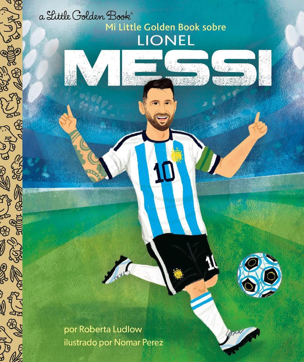 Mi Little Golden Book sobre Lionel Messi (My Little Golden Book About Lionel Messi) by Roberta Ludlow - ISBN: 9780593707647