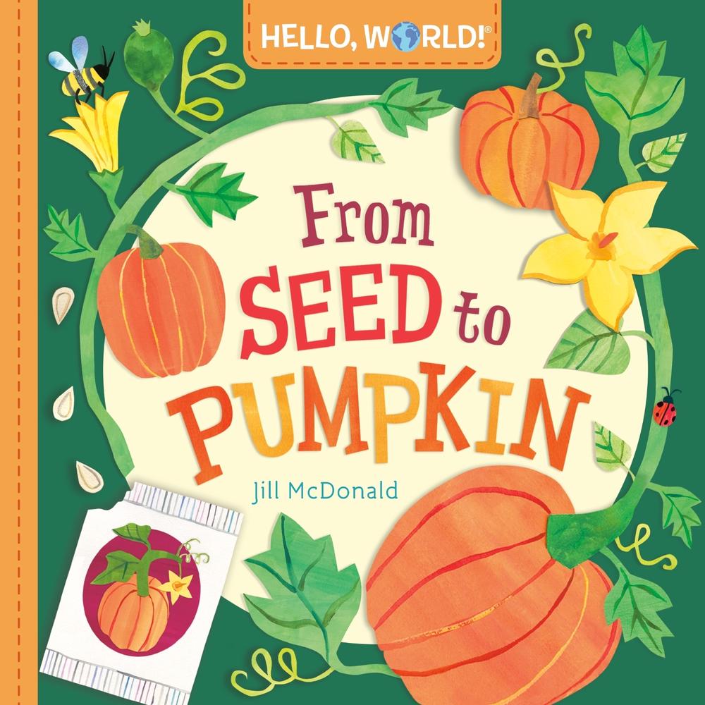 Hello, World! From Seed to Pumpkin by Jill McDonald - ISBN: 9780593708248