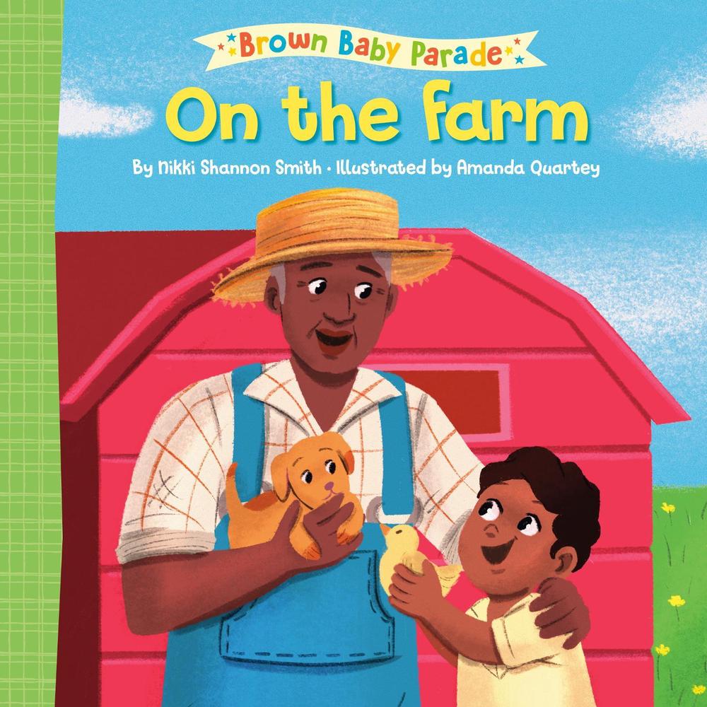 On the Farm: A Brown Baby Parade Book by Nikki Shannon Smith - ISBN: 9780593711460
