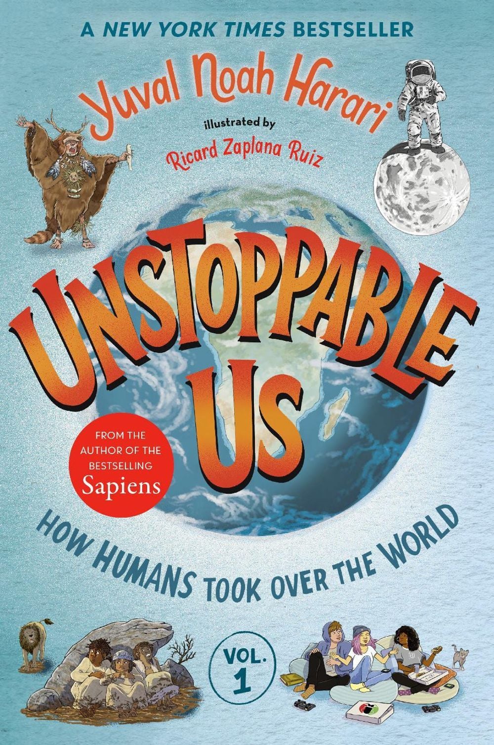 Unstoppable Us, Volume 1: How Humans Took Over the World by Yuval Noah Harari - ISBN: 9780593711552