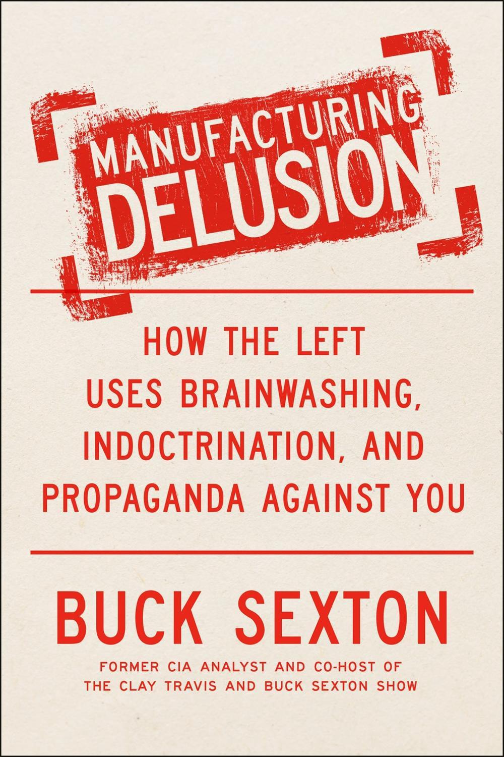 Manufacturing Delusion by Buck Sexton - ISBN: 9780593716588