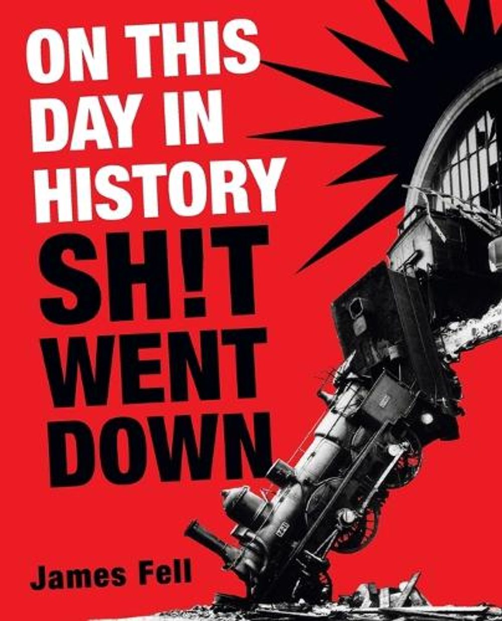 On This Day in History Sh!t Went Down by James Fell - ISBN: 9780593724088