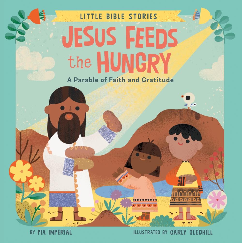 Jesus Feeds the Hungry by Pia Imperial - ISBN: 9780593751008
