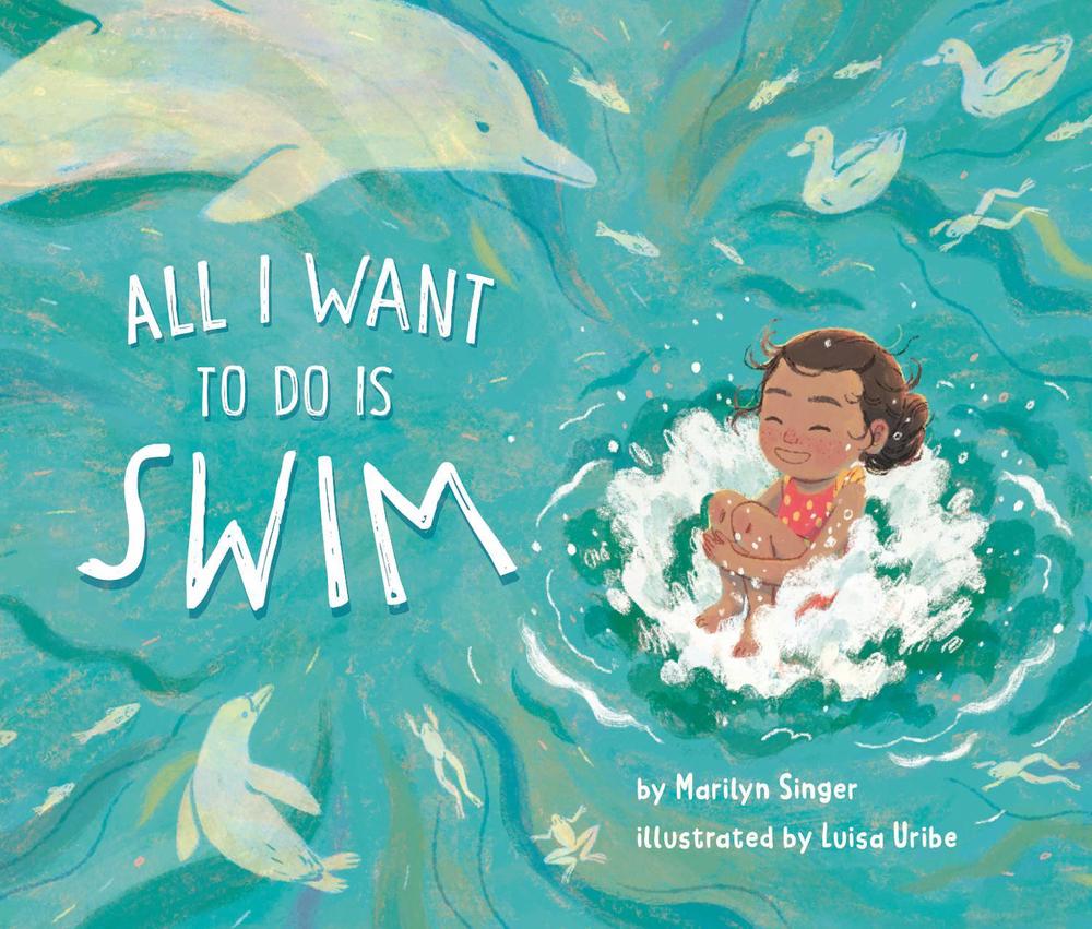 All I Want to Do Is Swim by Marilyn Singer - ISBN: 9780593752395