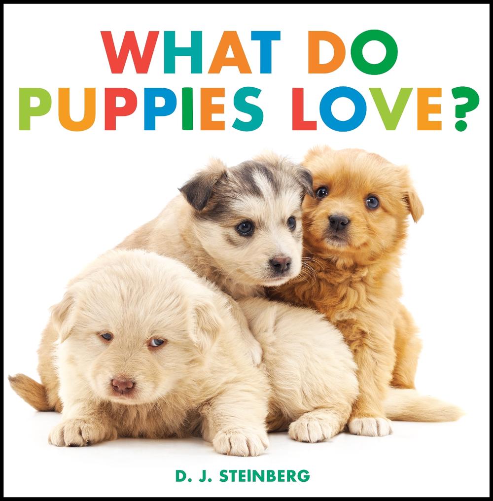 What Do Puppies Love? by D.J. Steinberg - ISBN: 9780593754474