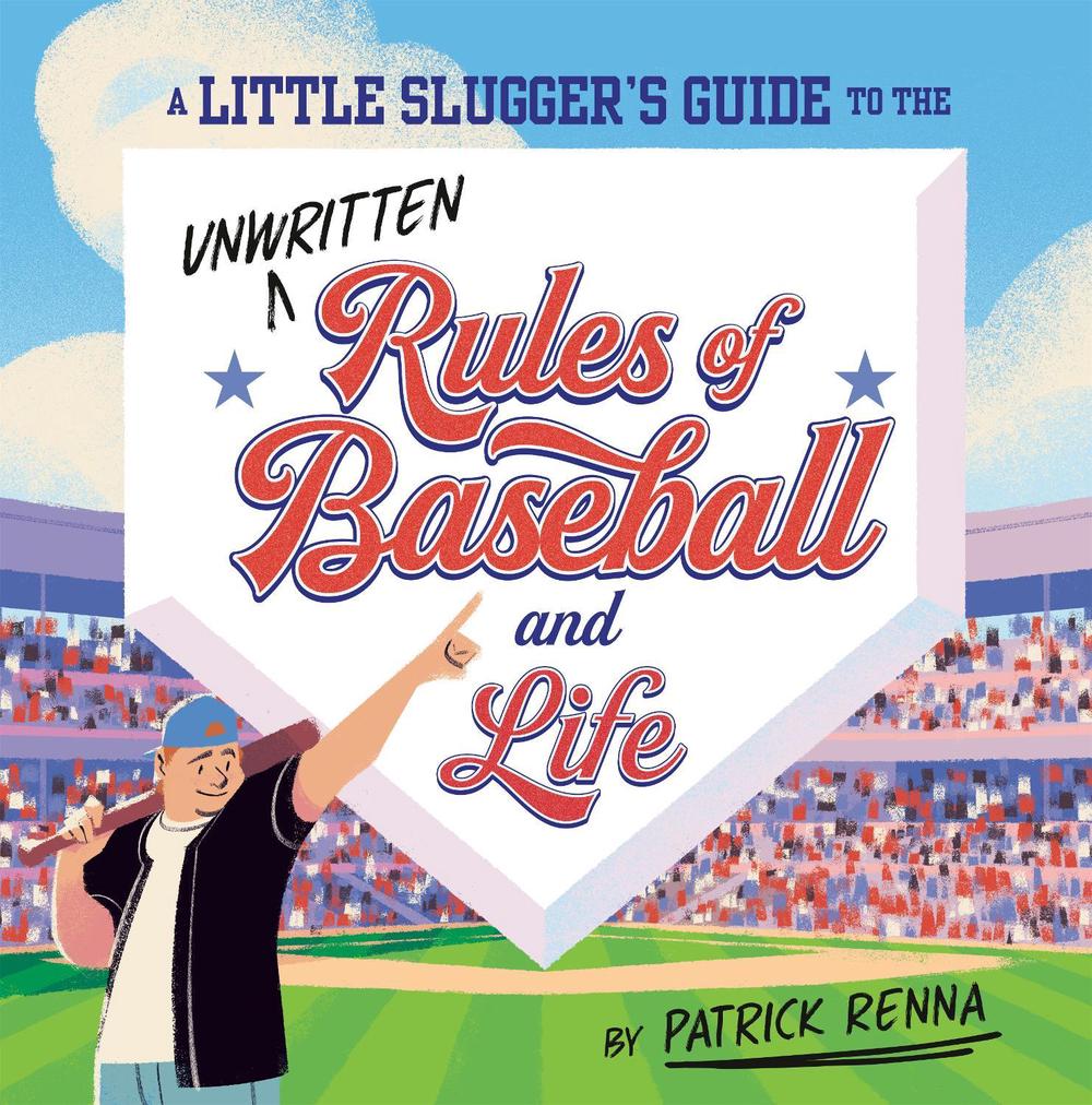 A Little Slugger's Guide to the Unwritten Rules of Baseball and Life, 9780593754870