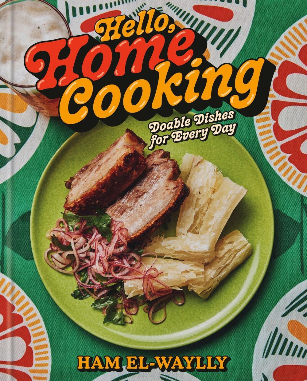 Hello, Home Cooking by Ham El-Waylly - ISBN: 9780593796573