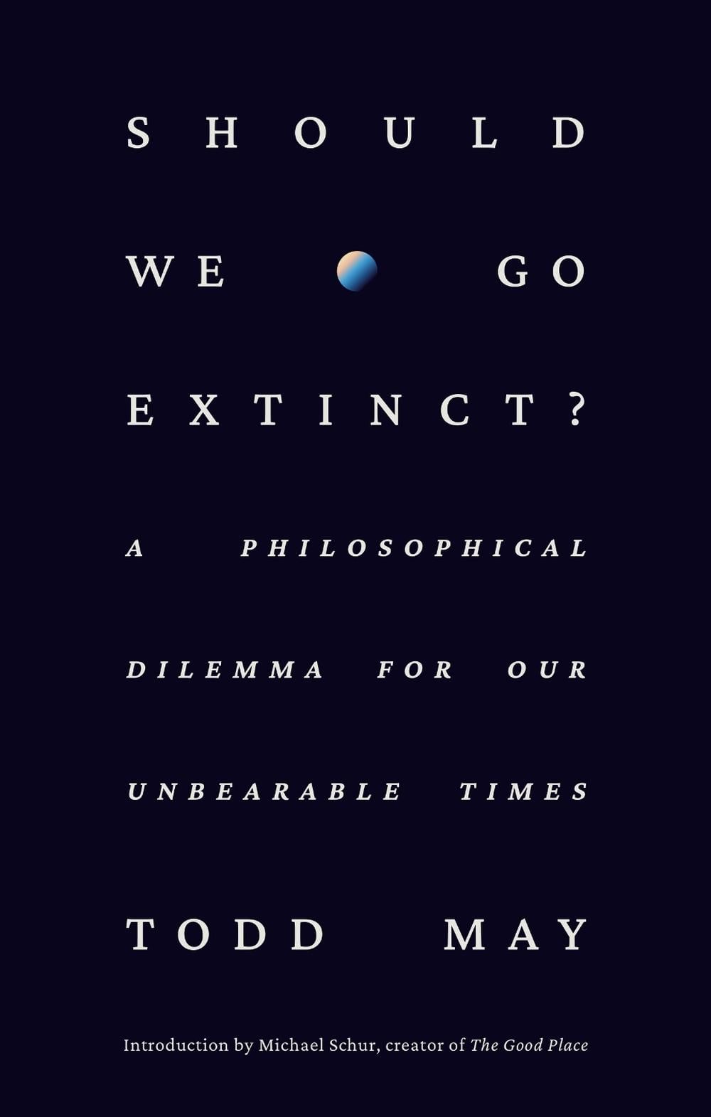 Should We Go Extinct? by Todd May - ISBN: 9780593798720