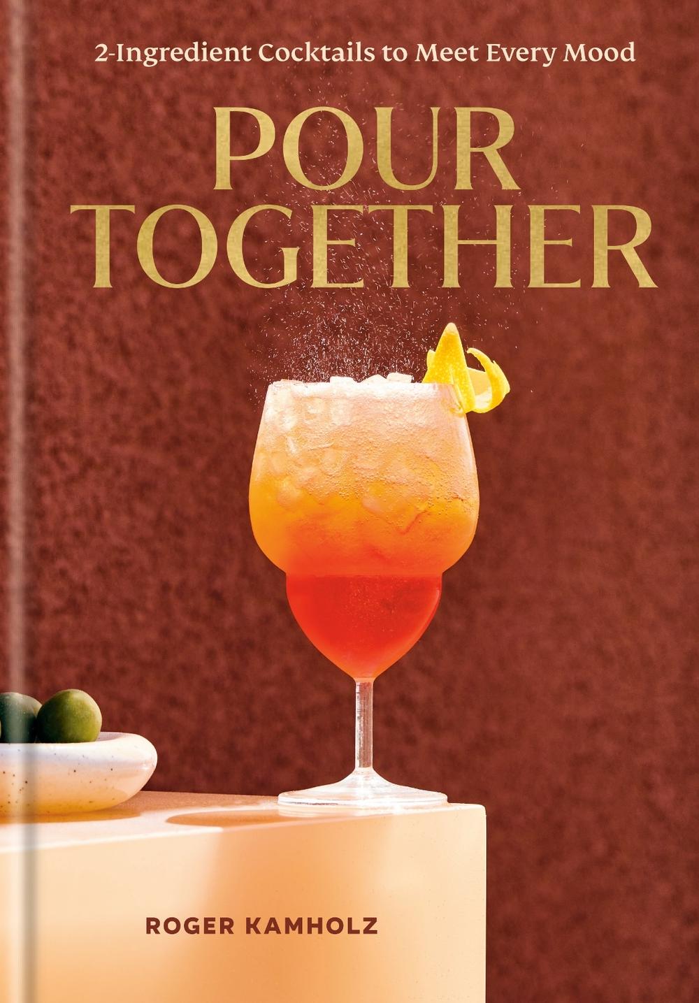 Pour Together: A Cocktail Recipe Book, 9780593798751