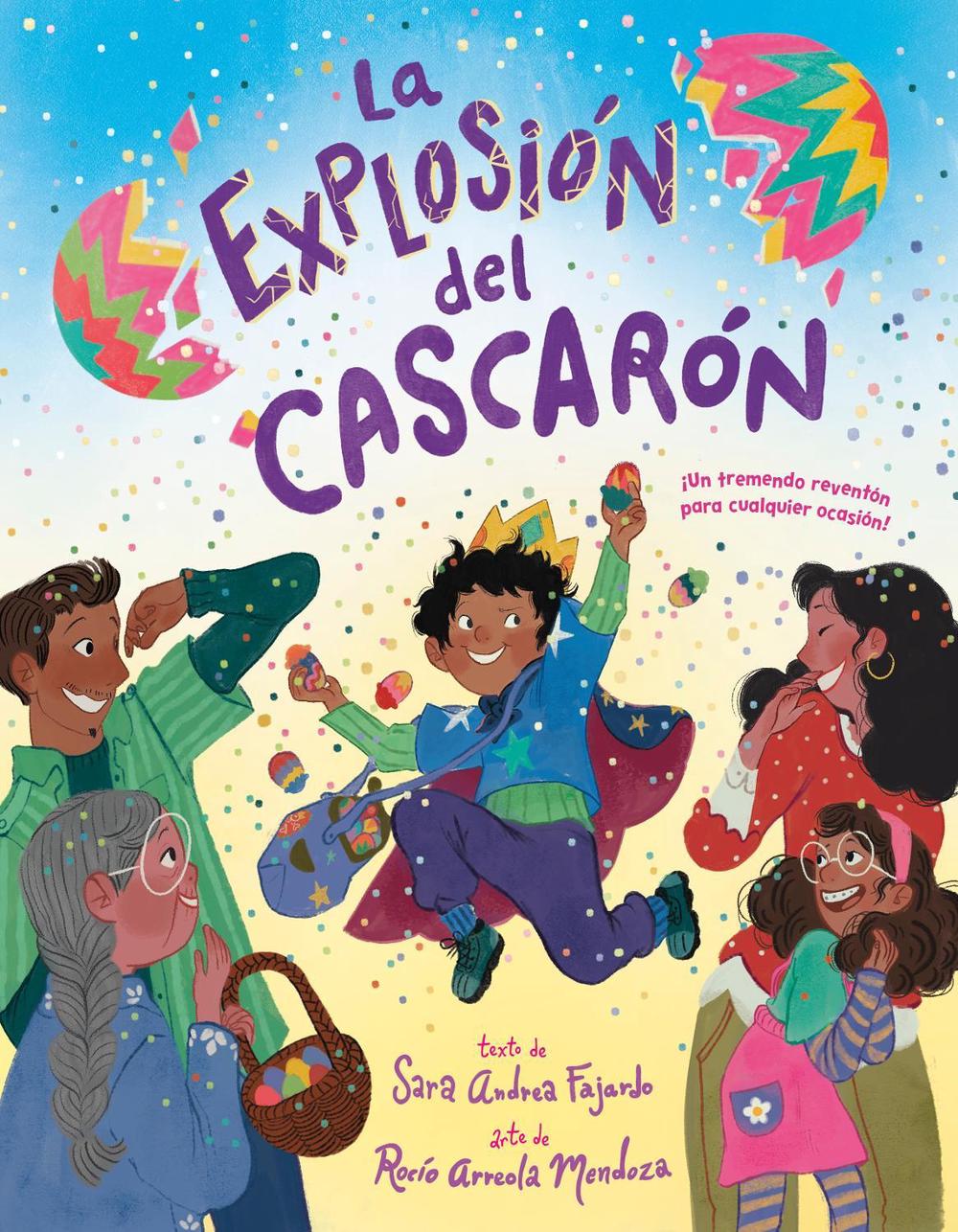 La explosión del cascarón (Crack Goes the Cascarón Spanish Edition) by Sara Andrea Fajardo - ISBN: 9780593805701