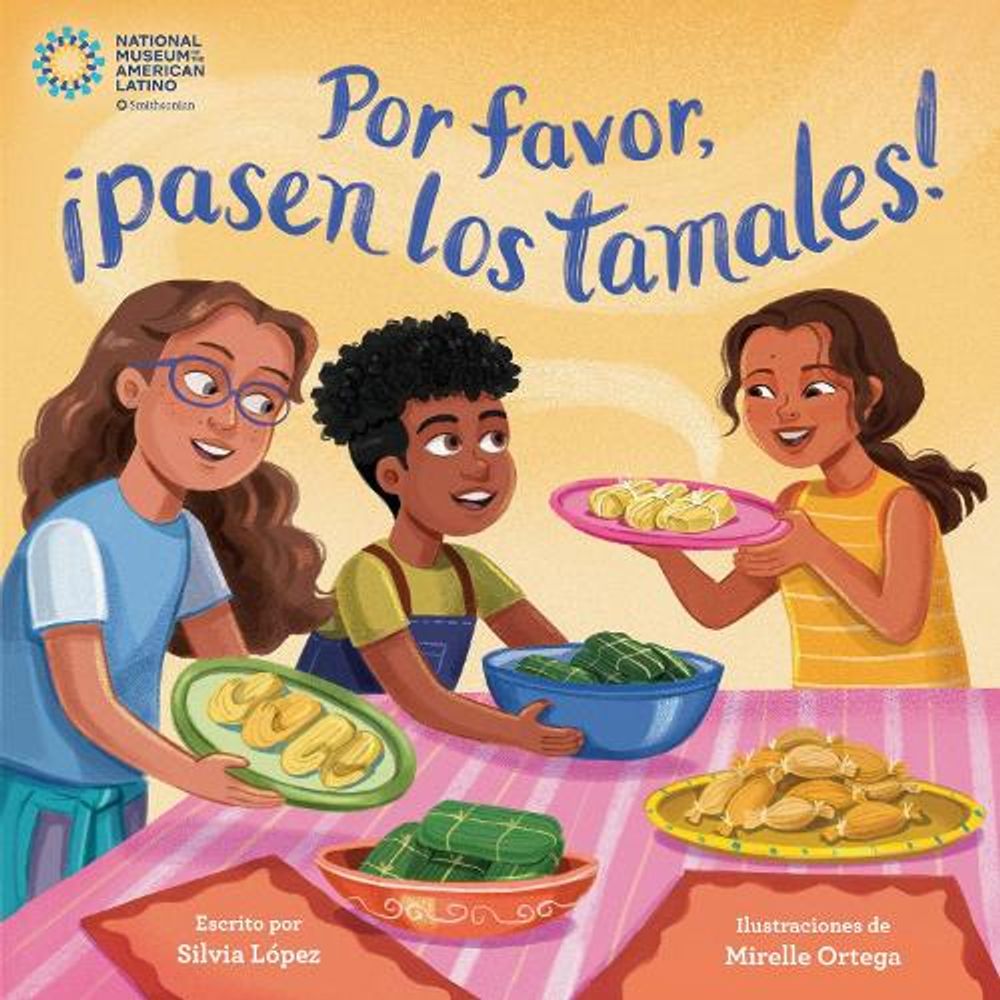 Por favor, ¡pasen los tamales! (Please Pass the Tamales Spanish Edition) by Silvia López - ISBN: 9780593806357