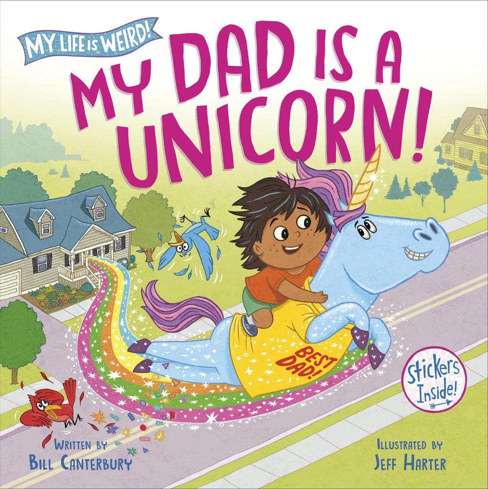My Dad Is a Unicorn! by Bill Canterbury - ISBN: 9780593807873