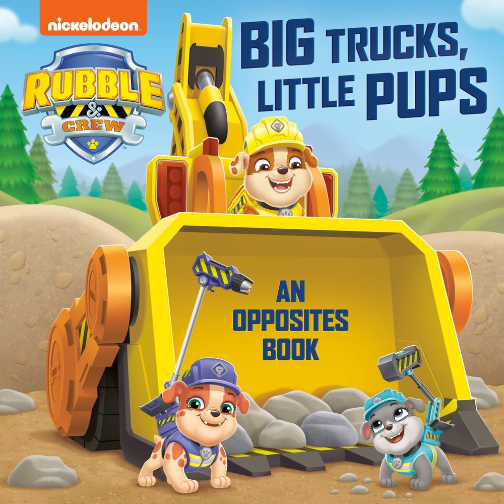 Big Trucks, Little Pups: An Opposites Book (PAW Patrol: Rubble & Crew), 9780593808818