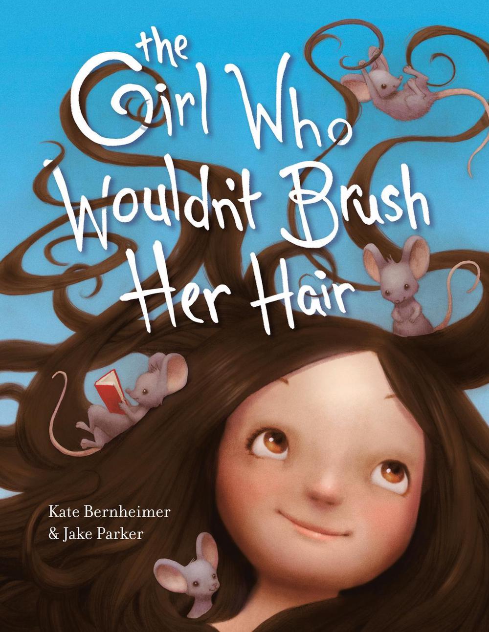 The Girl Who Wouldn't Brush Her Hair by Kate Bernheimer - ISBN: 9780593813539