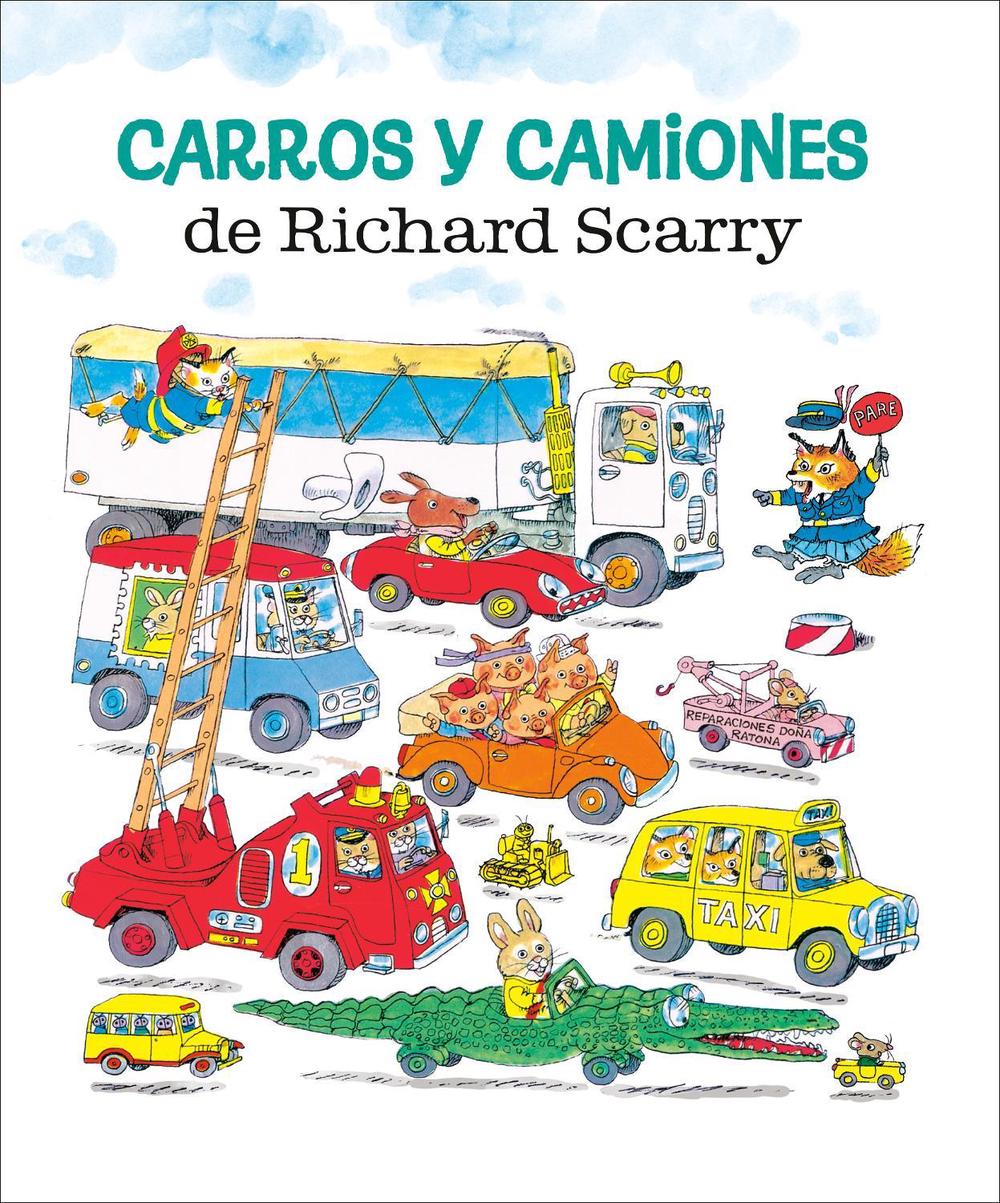 Carros y camiones de Richard Scarry (Richard Scarry's Cars and Trucks and Things that Go Spanish Edition) by Richard Scarry - ISBN: 9780593815182