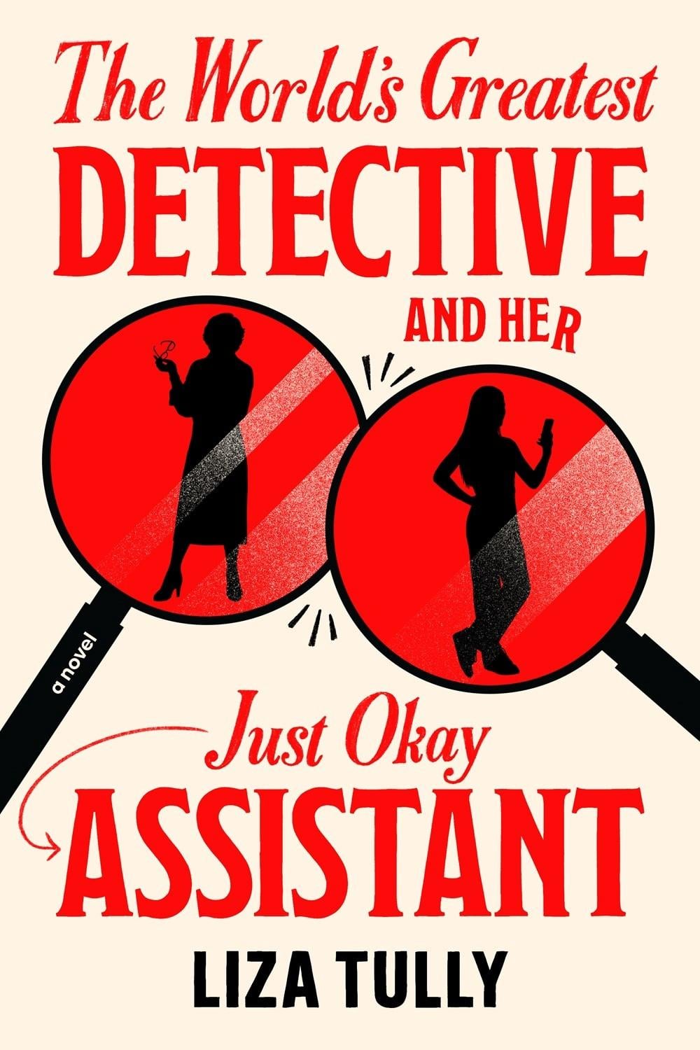The World's Greatest Detective and Her Just Okay Assistant by Liza Tully - ISBN: 9780593816776