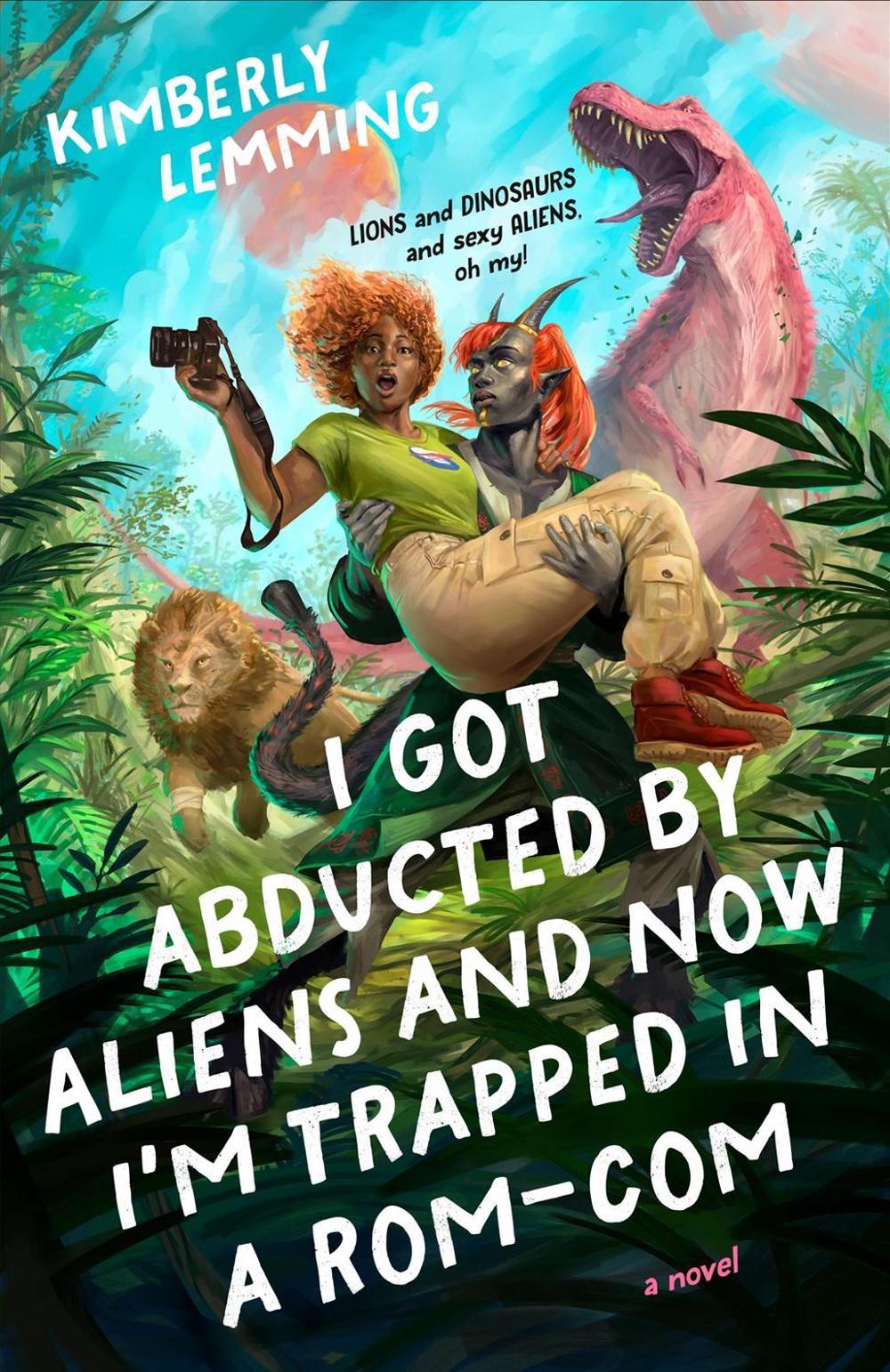 I Got Abducted by Aliens and Now I'm Trapped in a Rom-Com by Kimberly Lemming - ISBN: 9780593818633