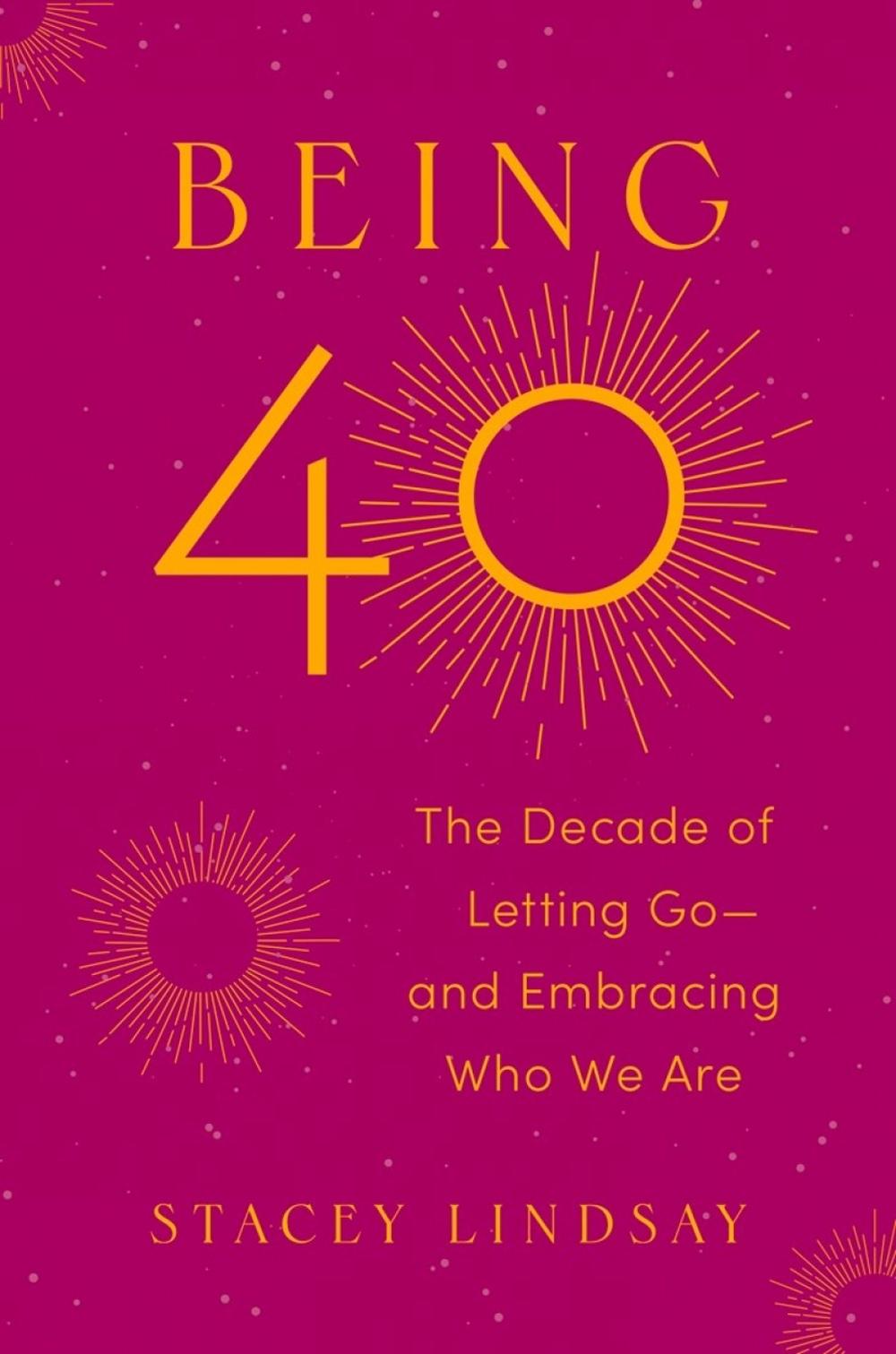 Being 40 by Stacey Lindsay - ISBN: 9780593831199
