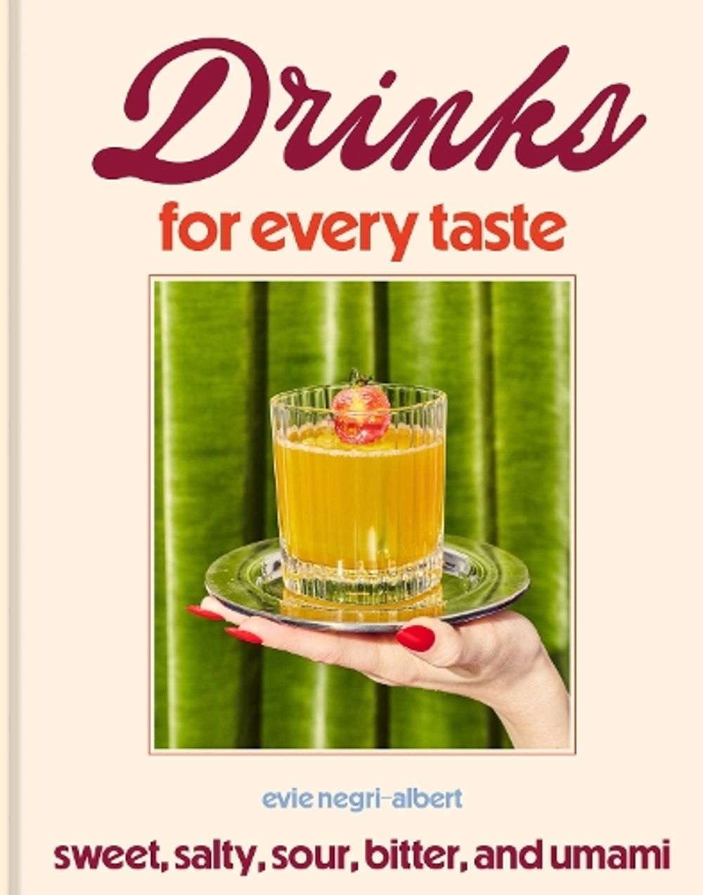 Drinks for Every Taste by Evie Negri-Albert - ISBN: 9780593838730