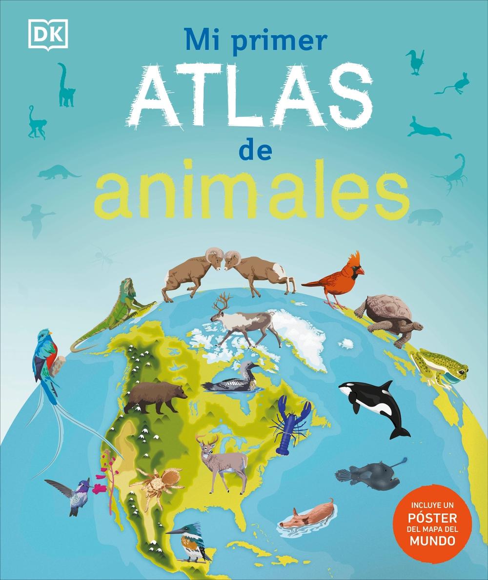 Mi primer atlas de animales (Children's Illustrated Animal Atlas), 9780593848166