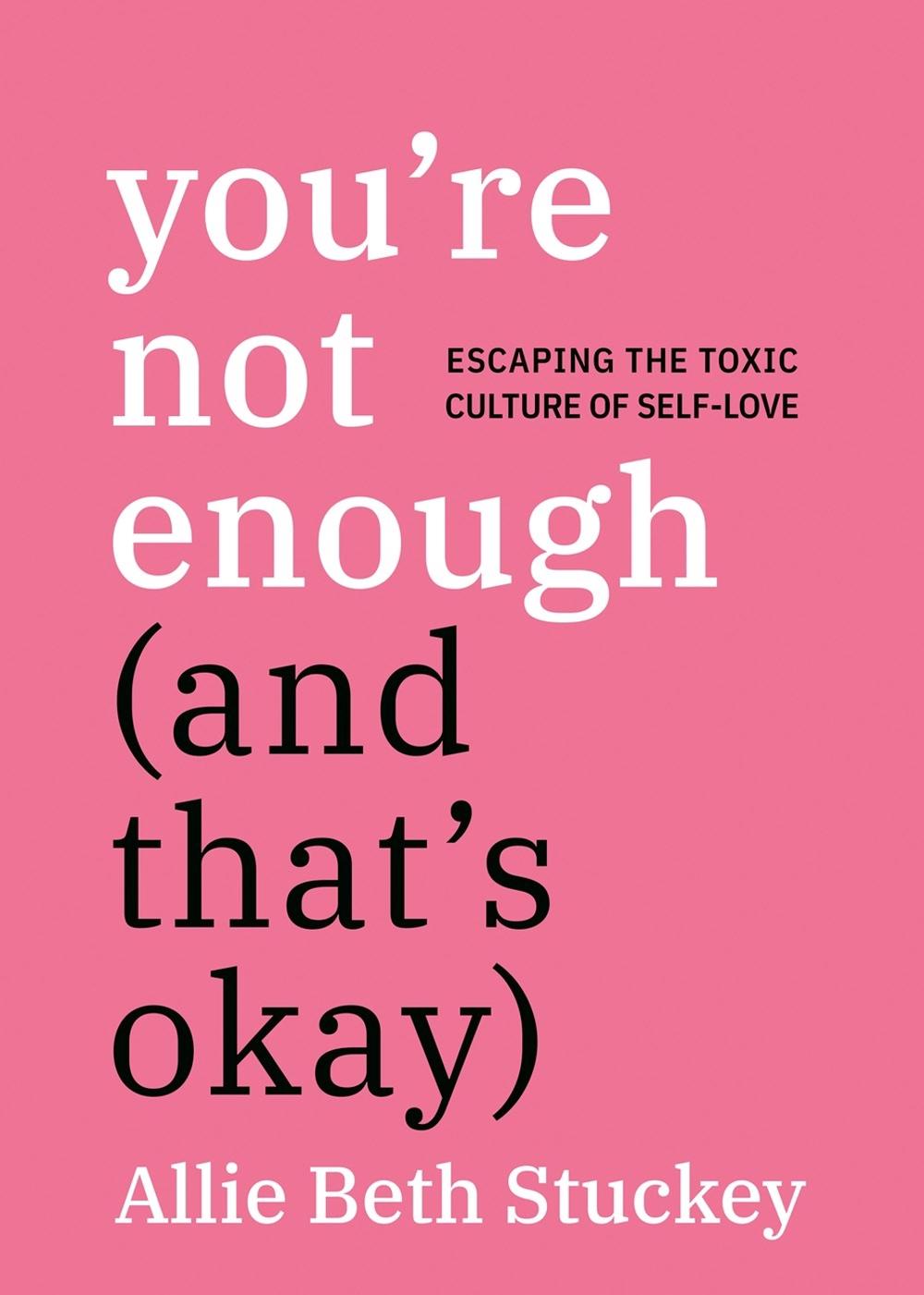 You're Not Enough (And That's Okay) by Allie Beth Stuckey - ISBN: 9780593852798