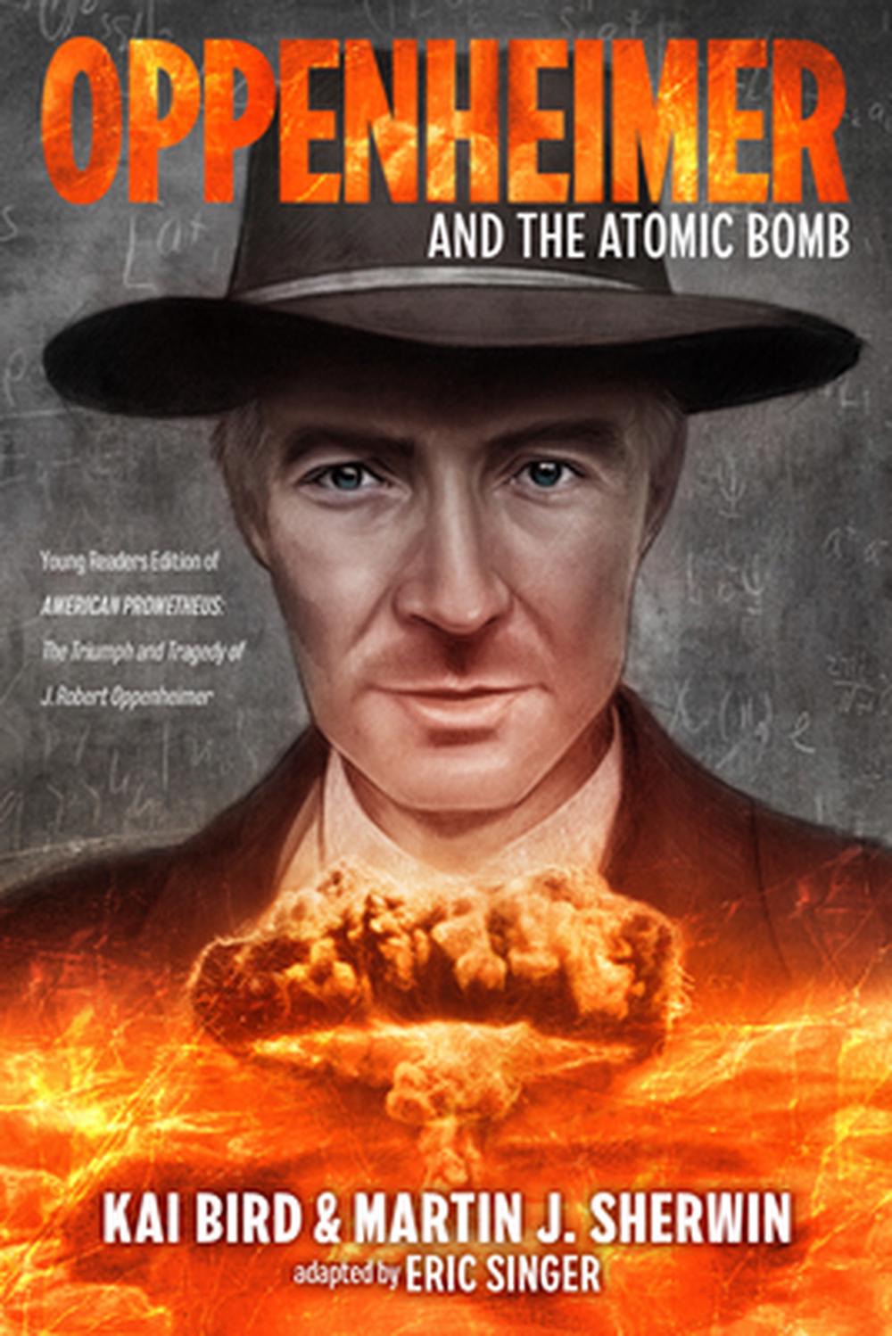 Oppenheimer and the Atomic Bomb by Kai Bird - ISBN: 9780593856475