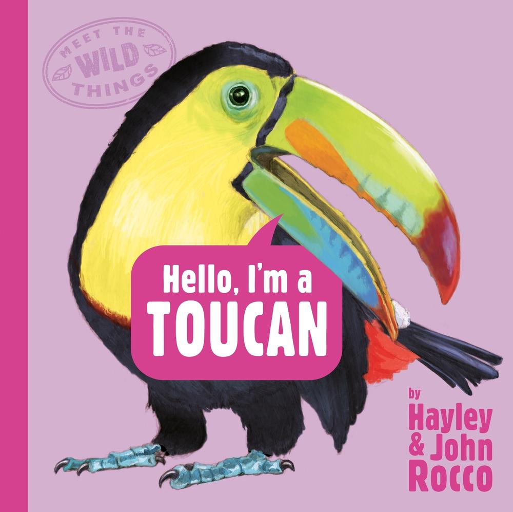 Hello, I'm a Toucan (Meet the Wild Things, Book 5), 9780593858752