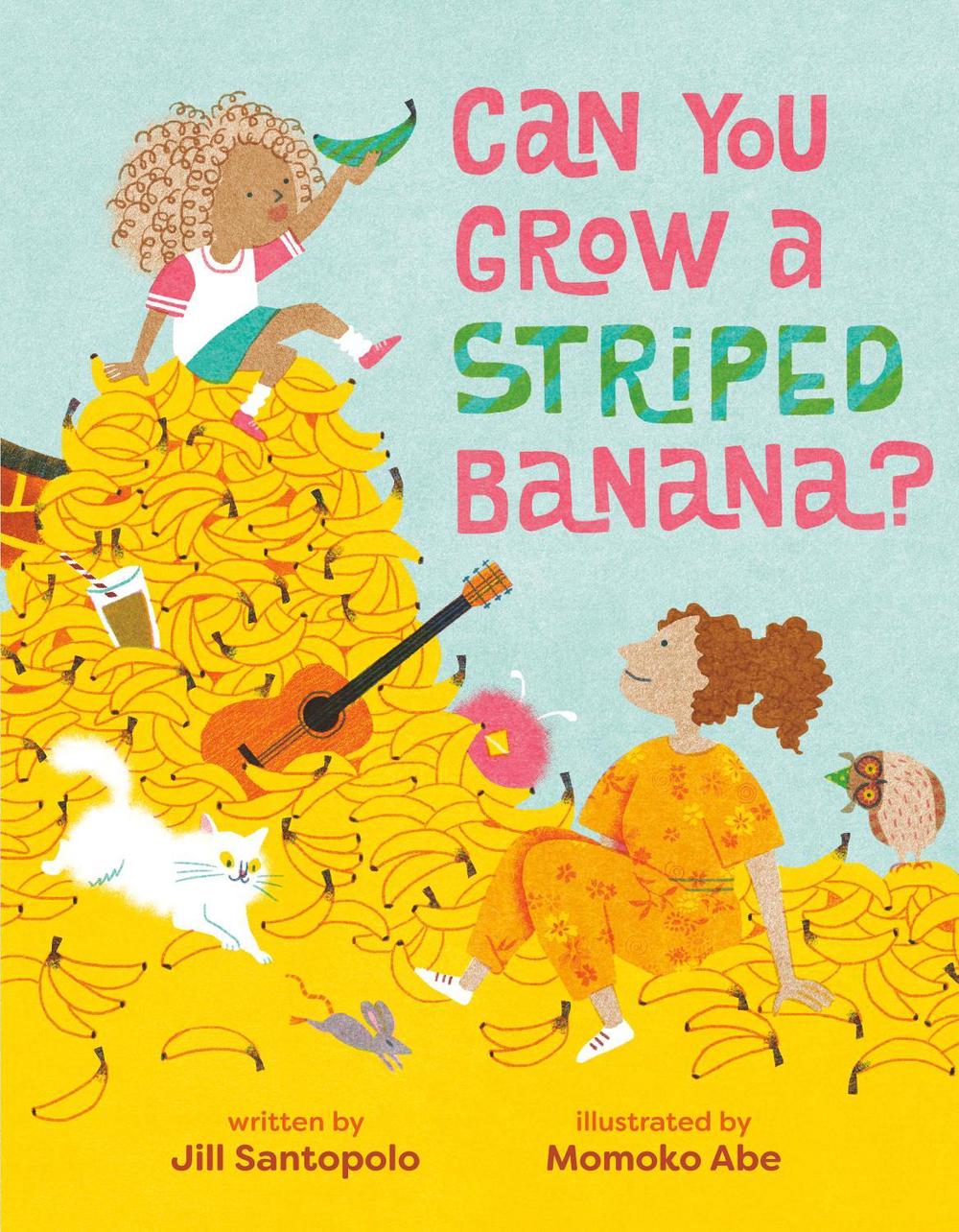 Can You Grow a Striped Banana? by Jill Santopolo - ISBN: 9780593858851