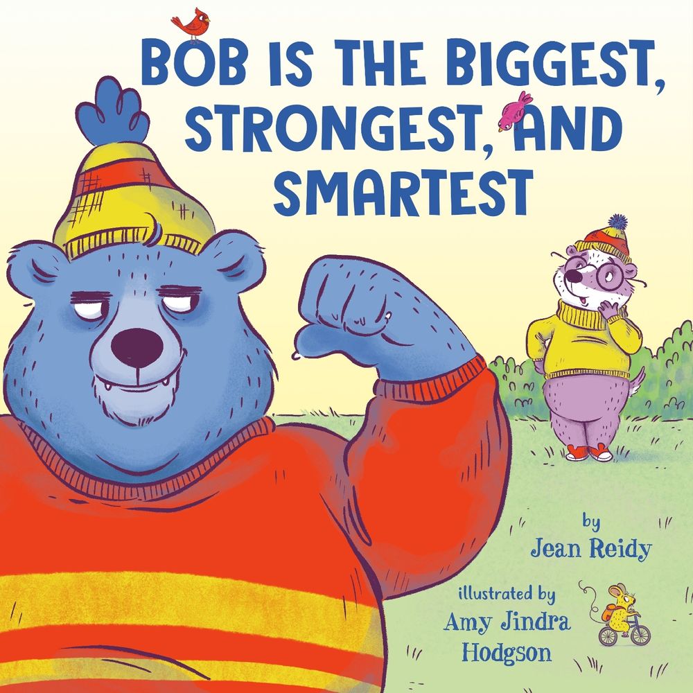 Bob Is the Biggest, Strongest, and Smartest by Jean Reidy - ISBN: 9780593858943