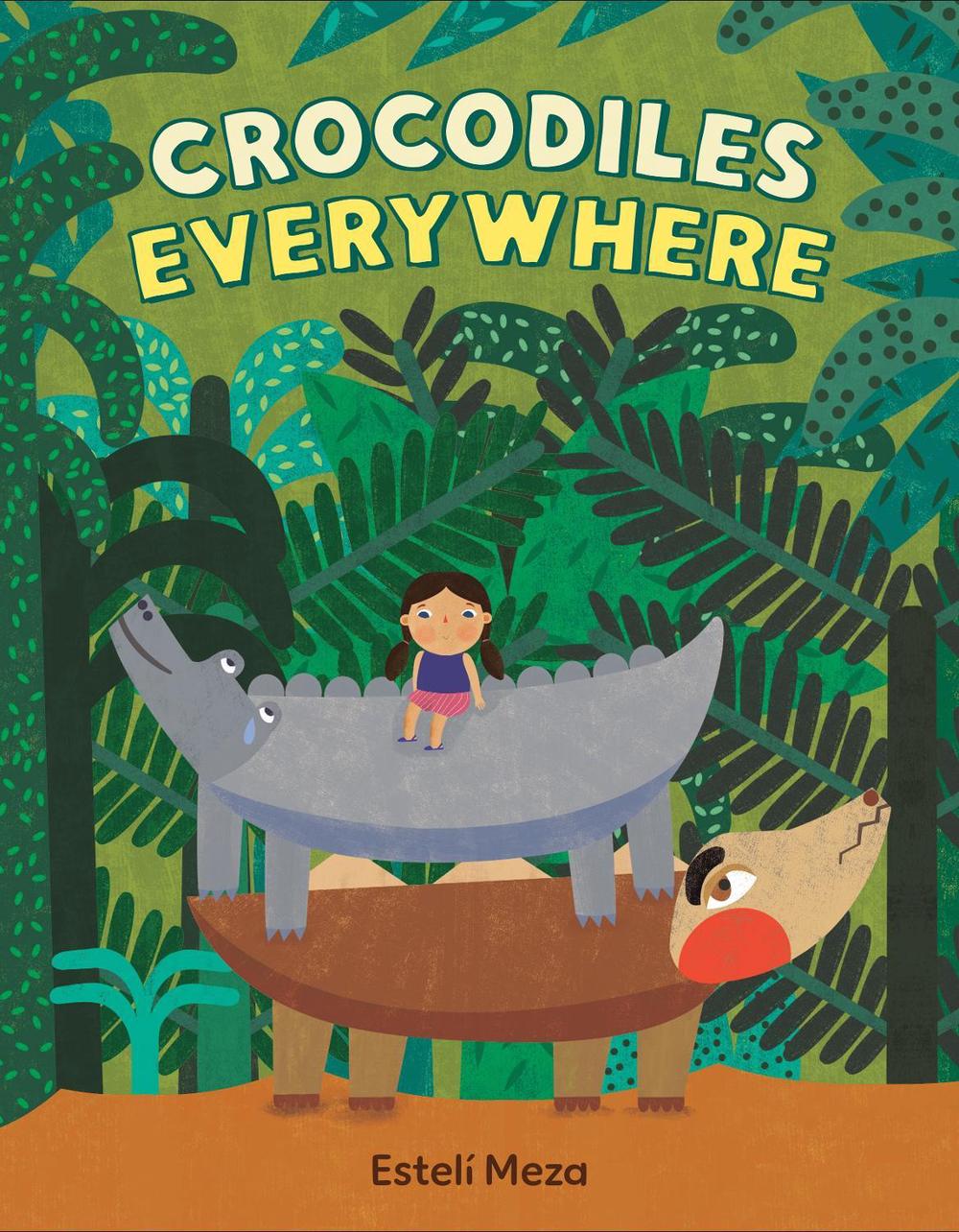 Crocodiles Everywhere by Estelí Meza - ISBN: 9780593859148