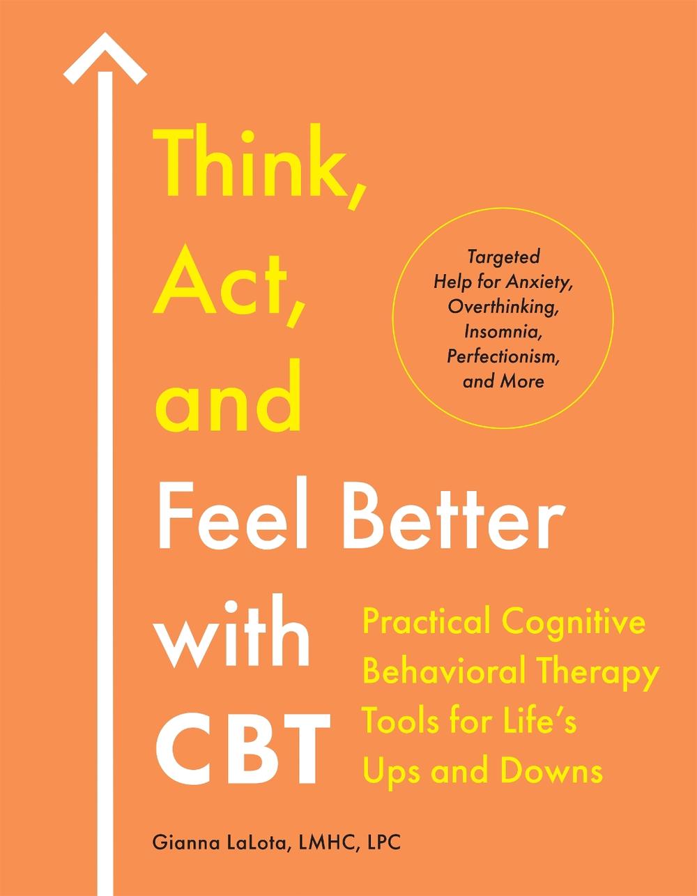 Think, Act, and Feel Better with CBT by Gianna LaLota - ISBN: 9780593886014