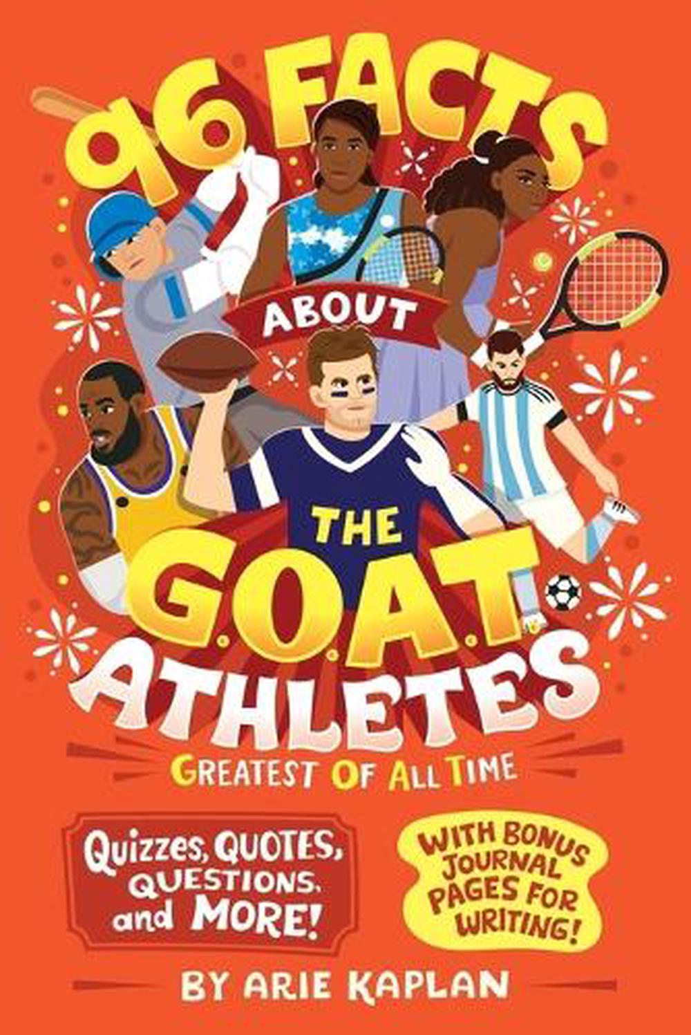 96 Facts About the G.O.A.T. Athletes (Greatest of All Time) by Arie Kaplan - ISBN: 9780593889008
