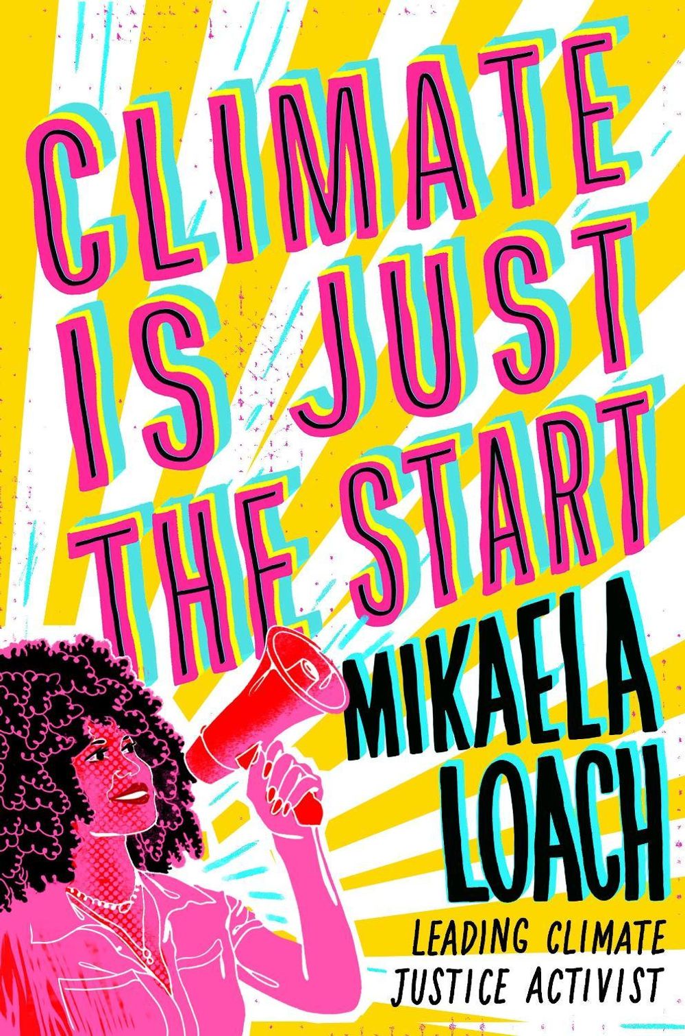 Climate Is Just the Start by Mikaela Loach - ISBN: 9780593897348