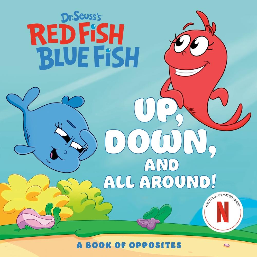 Up, Down, and All Around: A Book of Opposites (Dr. Seuss's Red Fish, Blue Fish), 9780593905425