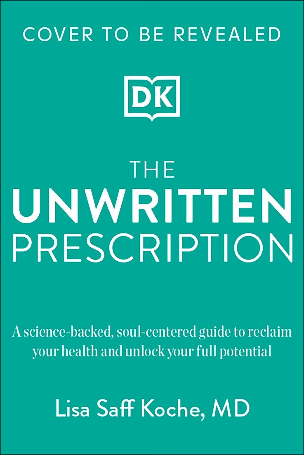 The Unwritten Prescription by Dr. Lisa Saff Koche - ISBN: 9780593970911