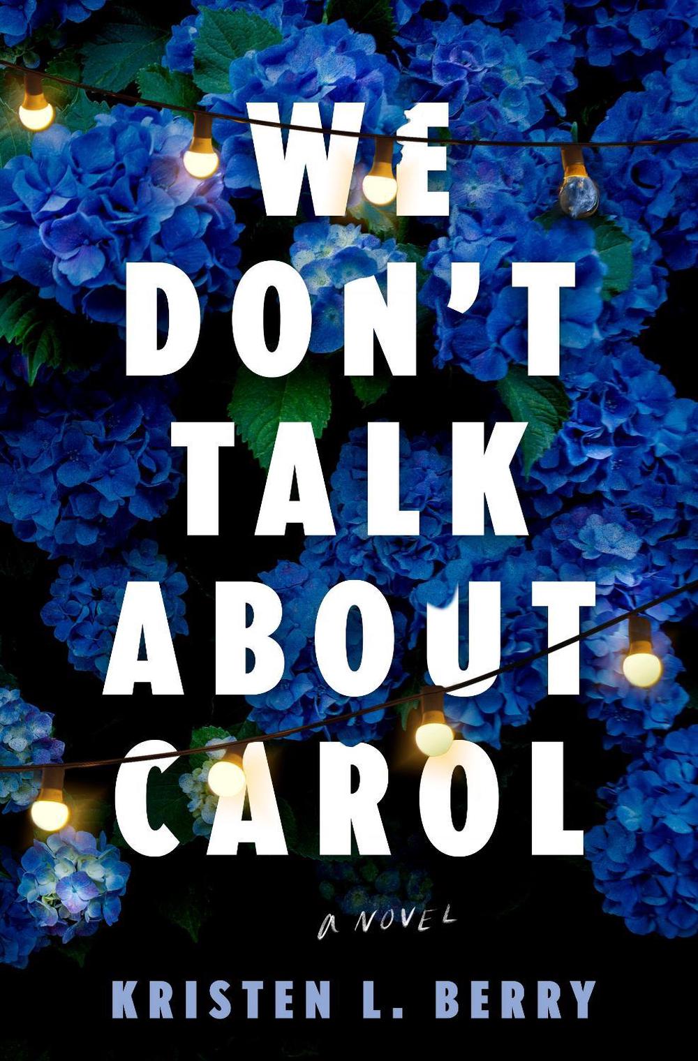 We Don't Talk About Carol by Kristen L. Berry - ISBN: 9780593974438