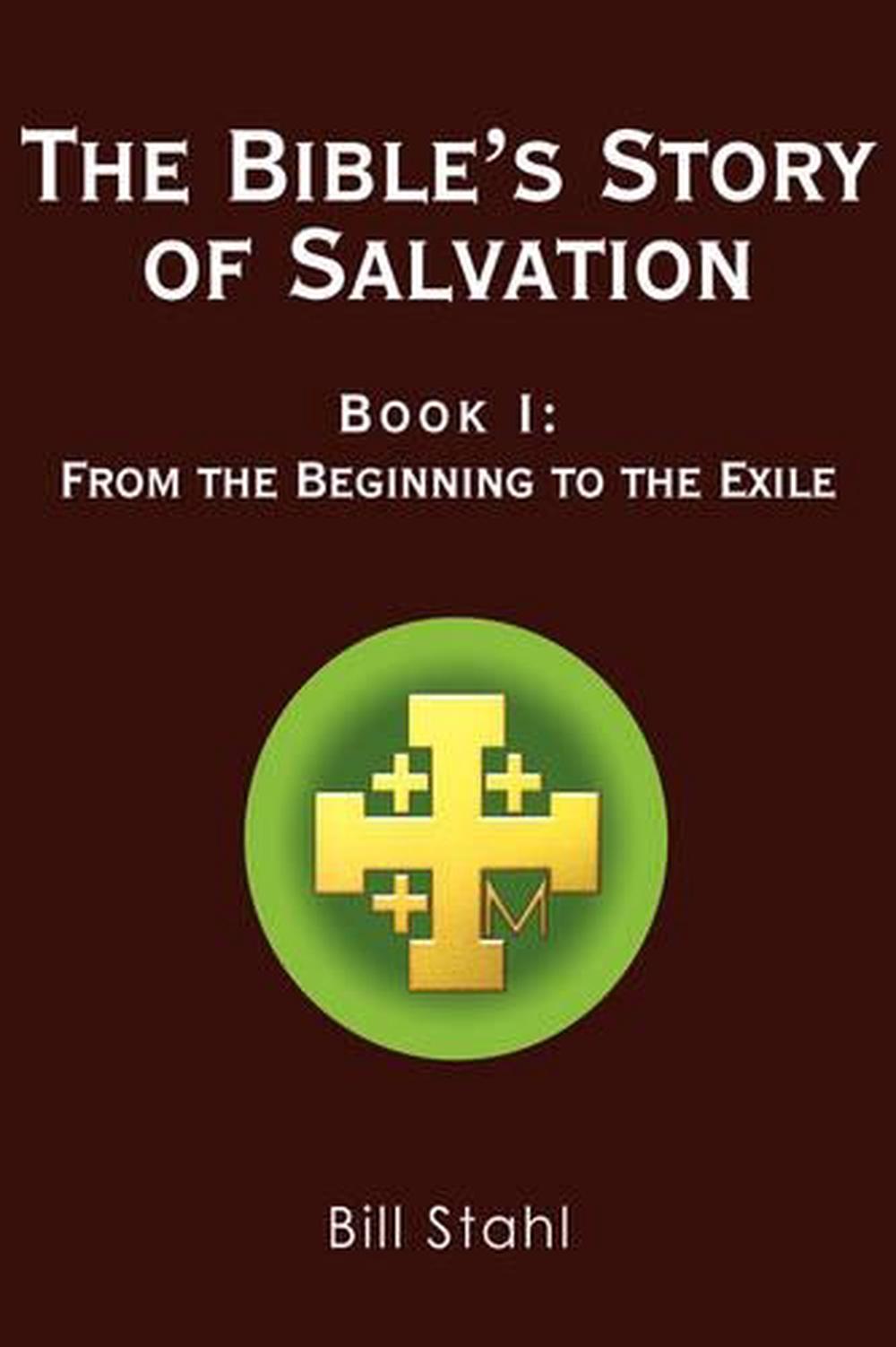 The Bible's Story Of Salvation: Book I: From The Beginning To The Exile ...