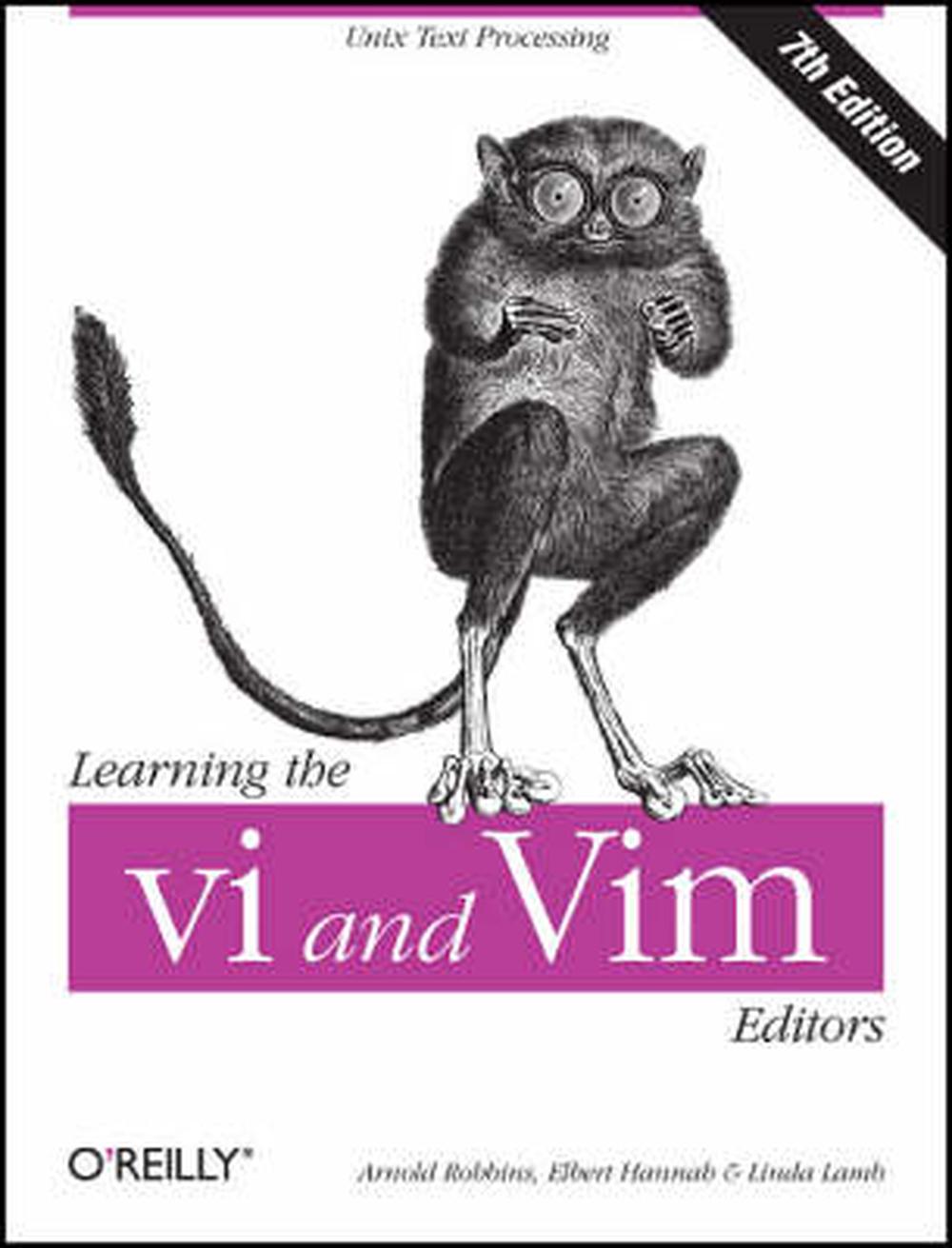 Learning the vi and Vim Editors by Arnold Robbins, Paperback