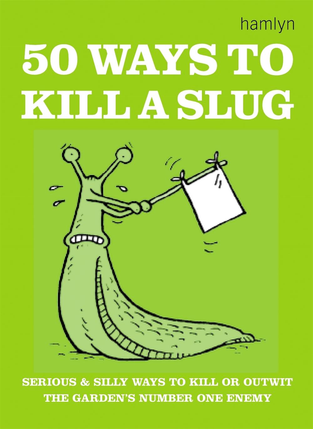 50 Ways to Kill a Slug, 9780600608585