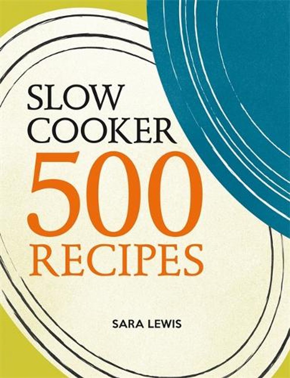 Slow Cooker: 500 Recipes by Sara Lewis - ISBN: 9780600631040