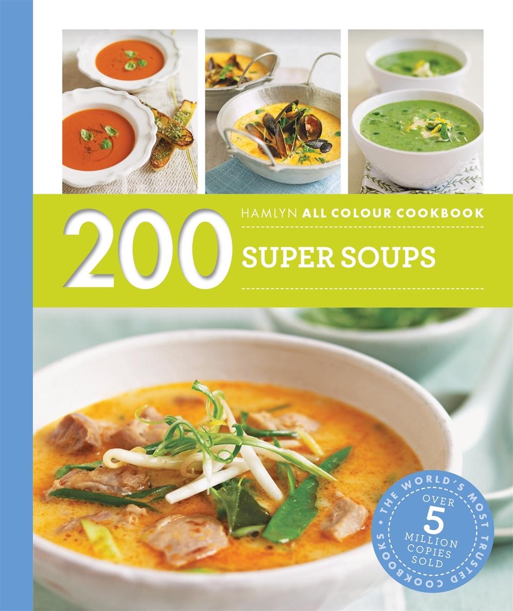 Hamlyn All Colour Cookery: 200 Super Soups, 9780600633433